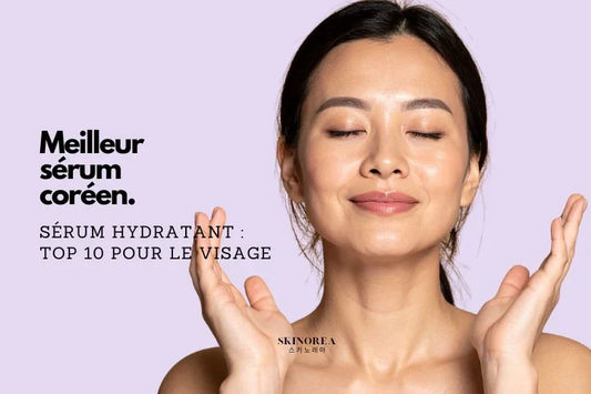 Meilleur sérum hydratant coréen : top 10 pour le visage